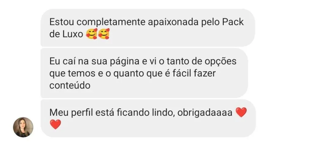 Eu caí na sua página e vi o tanto de opções que temos e o quanto que é fácil fazer conteúdo. Meu perfil está ficando lindo.